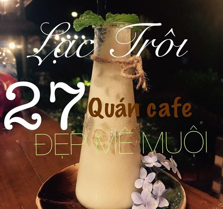 Lạc trôi đến 22 quán cà phê đẹp mê muội ở Đà Lạt