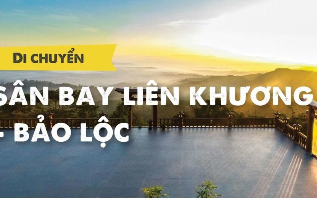 Sân bay Liên Khương đi Bảo Lộc