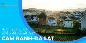 Hướng dẫn cách di chuyển từ sân bay Cam Ranh đi Đà Lạt