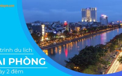Du lịch Hải Phòng 3 ngày 2 đêm [UPDATE 2019]