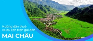 Kinh nghiệm đi lại - Mẹo hay lựa chọn phương tiện đi lại 24 Hướng dẫn thuê xe du lịch trọng gói đến Mai Châu