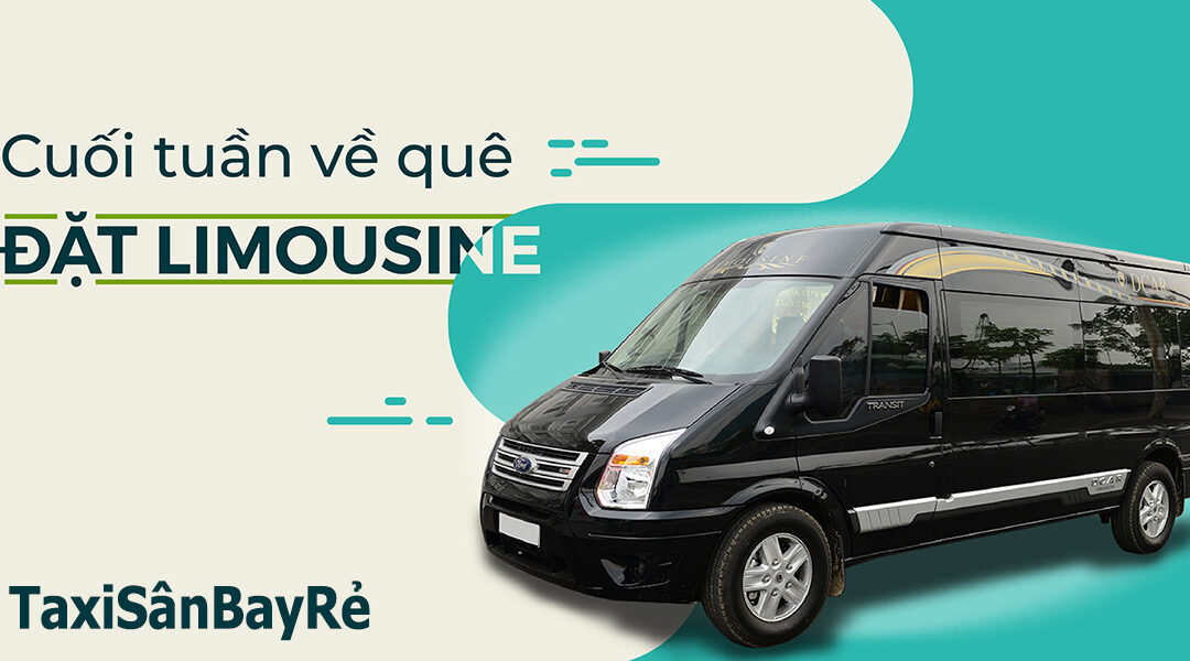 Đặt xe VIP Limousine về Quê