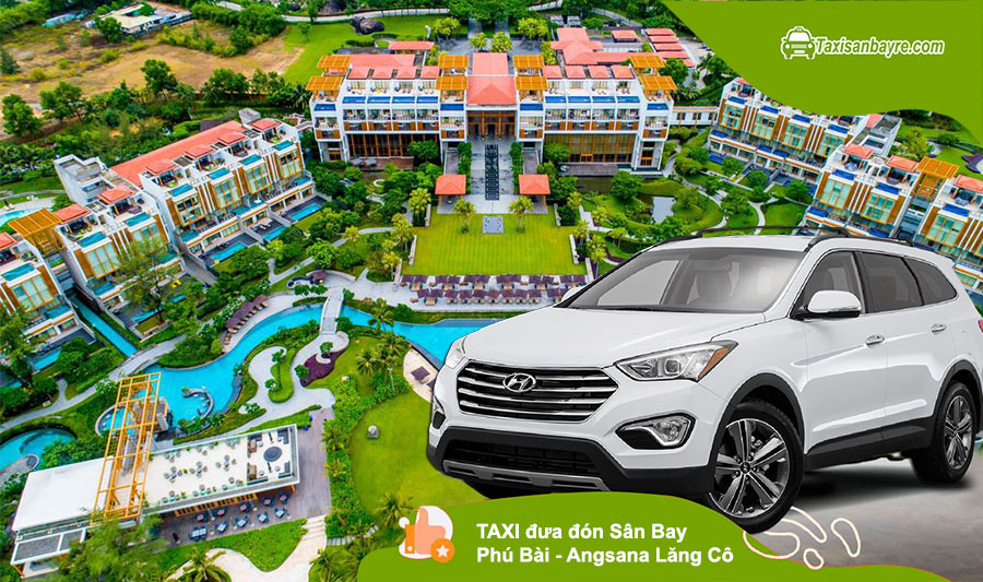 Taxi sân bay Phú Bài – Angsana Lăng Cô, Huế