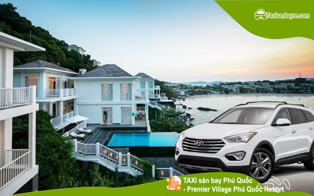 Taxi sân bay Phú Quốc – Premier Village Phú Quốc Resort