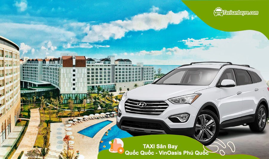 Taxi sân bay Phú Quốc – VinOasis Phú Quốc